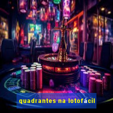 quadrantes na lotofácil